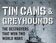 Book Review of Tin Cans and Greyhounds: The Destroyers That Won Two World Wars