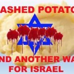 Mashed Potato and Another War for Israel