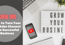 Helpful Tips: How To Turn Your YouTube Channel Into Successful Business